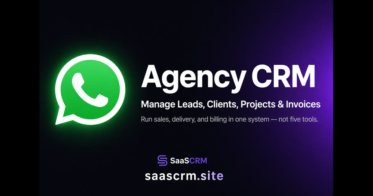 Agency CRM — manage leads, clients, projects and invoices in one system. SaaSCRM.site